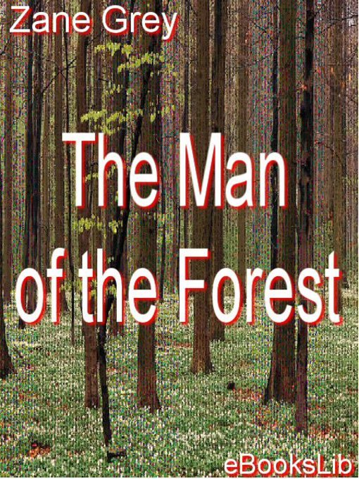 Title details for The Man of the Forest by Zane Grey - Available